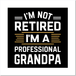 I'm not retired I'm a professional grandpa Posters and Art